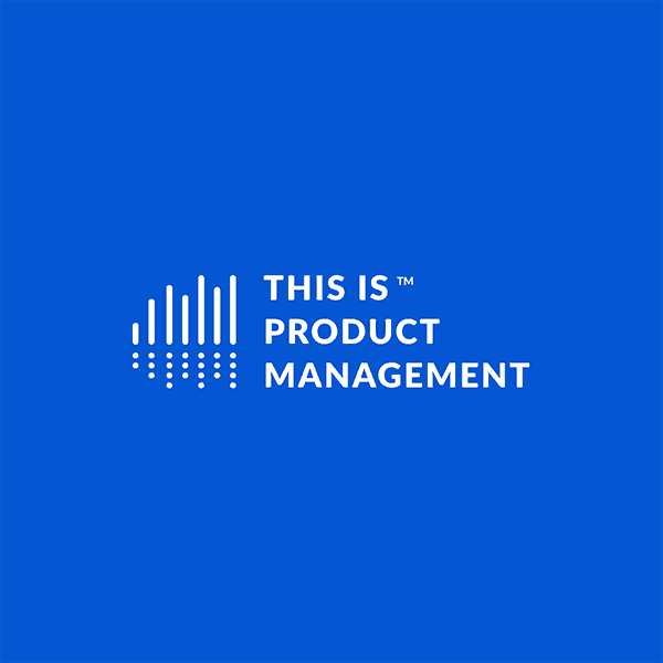 This Is Product Management Podcast